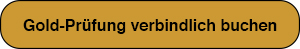 Gold-Prüfung verbindlich buchen